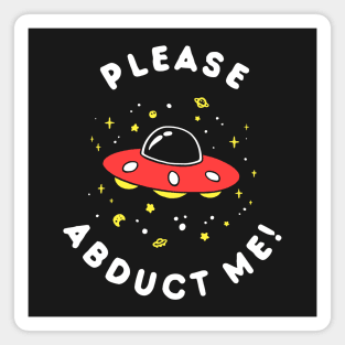Aliens Please Abduct Me Magnet
